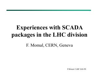 Experiences with SCADA packages in the LHC division