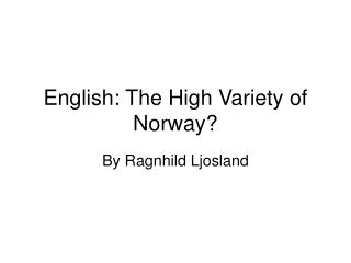 English: The High Variety of Norway?
