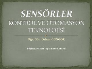 SENSÖRLER KONTROL VE OTOMASYON TEKNOLOJİSİ