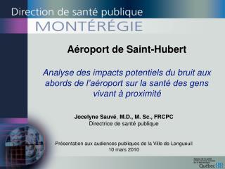 Jocelyne Sauvé , M.D., M. Sc., FRCPC Directrice de santé publique