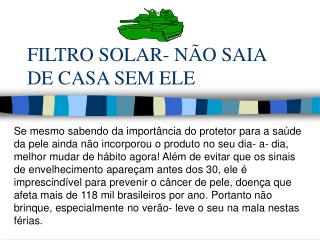FILTRO SOLAR- NÃO SAIA DE CASA SEM ELE