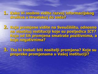 Kako Vi osobno vidite razvoj informacijskog društva u Hrvatskoj do sada?