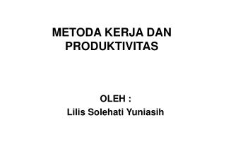 METODA KERJA DAN PRODUKTIVITAS