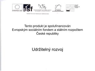 Tento produkt je spolufinancován Evropským sociálním fondem a státním rozpočtem České republiky