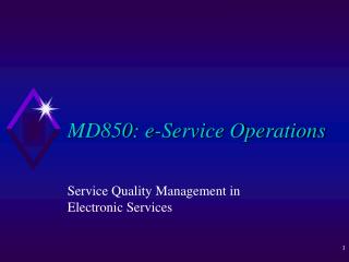 MD850: e-Service Operations