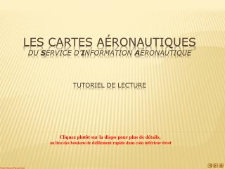 Les cartes aéronautiques du S ervice d’ I nformation A éronautique Tutoriel de lecture