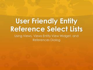 User Friendly Entity Reference Select Lists