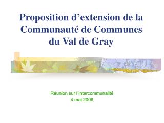 Proposition d’extension de la Communauté de Communes du Val de Gray