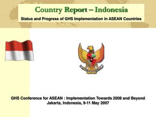 Country Report – Indonesia Status and Progress of GHS Implementation in ASEAN Countries