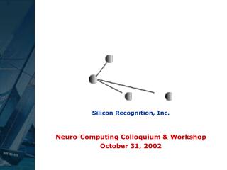 Neuro-Computing Colloquium &amp; Workshop October 31, 2002