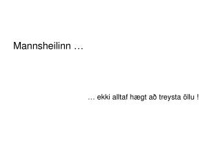 Mannsheilinn …