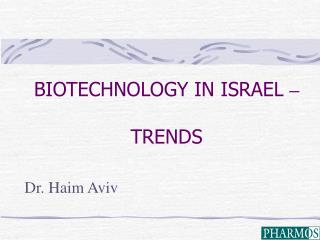 BIOTECHNOLOGY IN ISRAEL – TRENDS