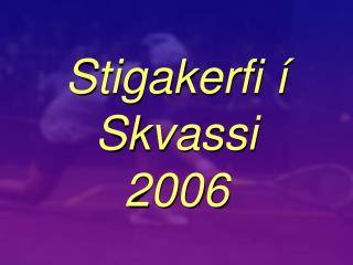 Stigakerfi í Skvassi 2006