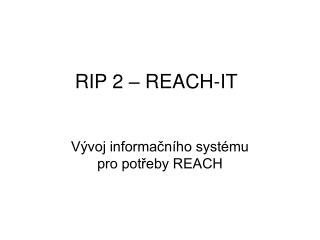RIP 2 – REACH-IT