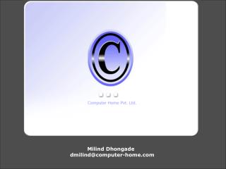 Milind Dhongade dmilind@computer-home.com
