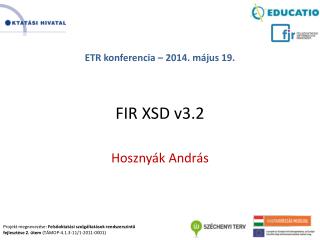 ETR konferencia – 2014. május 19. FIR XSD v3.2 Hosznyák András