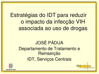 Estratégias do IDT para reduzir o impacto da infecção VIH associada ao uso de drogas
