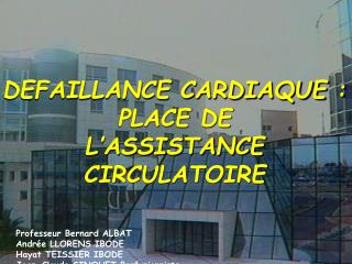 DEFAILLANCE CARDIAQUE : PLACE DE L’ASSISTANCE CIRCULATOIRE