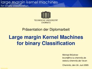 Präsentation der Diplomarbeit Large margin Kernel Machines for binary Classification