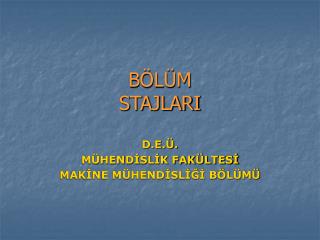 BÖLÜM STAJLARI