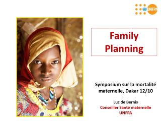 Symposium sur la mortalit é maternelle, Dakar 12/10 Luc de Bernis Conseiller Santé maternelle