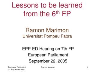 Lessons to be learned from the 6 th FP Ramon Marimon Universitat Pompeu Fabra