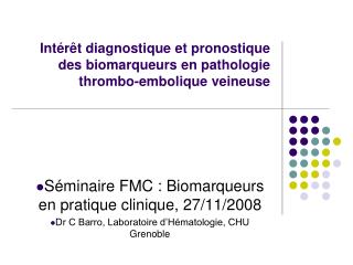Intérêt diagnostique et pronostique des biomarqueurs en pathologie thrombo-embolique veineuse