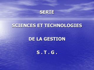SERIE SCIENCES ET TECHNOLOGIES DE LA GESTION S . T . G .