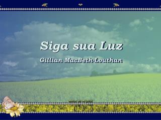 Siga sua Luz Gillian MacBeth-Louthan