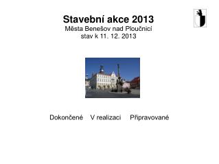 Stavební akce 2013 Města Benešov nad Ploučnicí stav k 11. 12. 2013