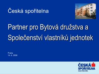 Česká spořitelna Partner pro Bytová družstva a Společenství vlastníků jednotek