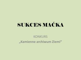 SUKCES MAĆKA