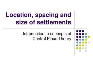 Location, spacing and size of settlements