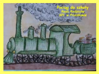 Pociąg do szkoły Rada Rodziców SP1 w Pruszkowie