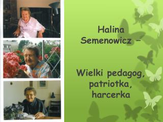 Halina Semenowicz – Wielki pedagog, patriotka, harcerka
