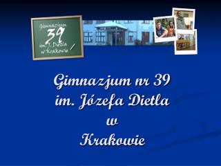 Gimnazjum nr 39 im. Józefa Dietla w Krakowie