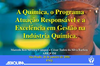 Marcelo Kós Silveira Campos e César Tadeu da Silva Barlem ABIQUIM São Paulo, 26 de janeiro de 2006 FNQ
