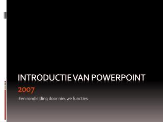 Introductie van PowerPoint 2007