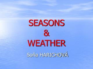 SEASONS &amp; WEATHER