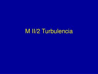 M II/2 Turbulencia