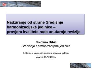 Nikolina Bibić Središnja harmonizacijska jedinica 8. Seminar unutarnjih revizora u javnom sektoru