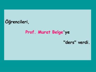 Öğrencileri, Prof. Murat Belge 'ye &quot;ders&quot; verdi.