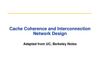 Cache Coherence and Interconnection Network Design