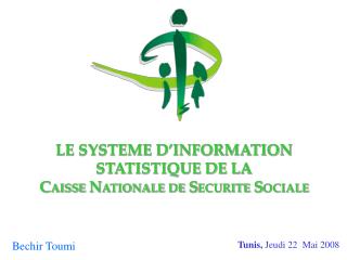 LE SYSTEME D’INFORMATION STATISTIQUE DE LA C AISSE N ATIONALE DE S ECURITE S OCIALE