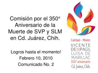 Comisión por el 350° Aniversario de la Muerte de SVP y SLM en Cd. Juárez, Chih.