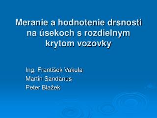 Meranie a hodnotenie drsnosti na úsekoch s rozdielnym krytom vozovky