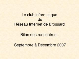 - Logistique de la salle : Conrad Bouchard, 						Gilbert Brière