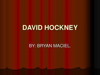 DAVID HOCKNEY