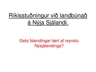 R íkisstuðningur við landbúnað á Nýja Sjálandi.