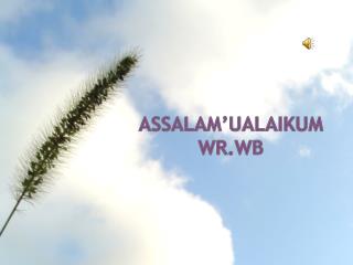 Assalam’ualaikum wr.wb